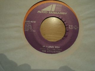 The Stylistics - If I Love You / Stop Look Listen - Rare Us Pressing - 7 "