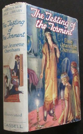 Elsie J.  Oxenham,  The Testing Of The Torment,  1st Edition 1925 In Very Rare D/j