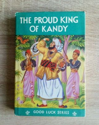 The Proud King Of Kandy Good Luck Series Rare Vintage Hardback Book Circa 1963