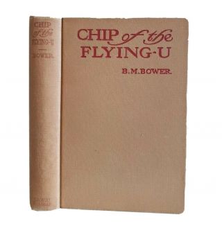1906 Chip Of The Flying U By B.  M.  Bower Hardcover Antique Western