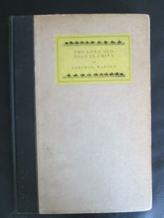 The Long Old Road In China By Langdon Warner First Edition 1926 Rare