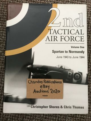 2nd Tactical Air Force Vol.  1: Spartan To Normandy - Shores & Thomas - Rare Oop