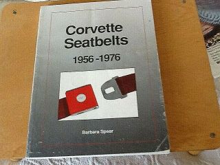 Rare Book " Corvette Seatbelts 1956 - 1976 " By Barbara Spear - Ec