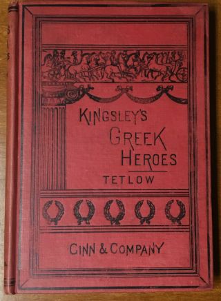 Antique 1891 Hc Book Kingsley’s Greek Heroes By Charles Kingsley