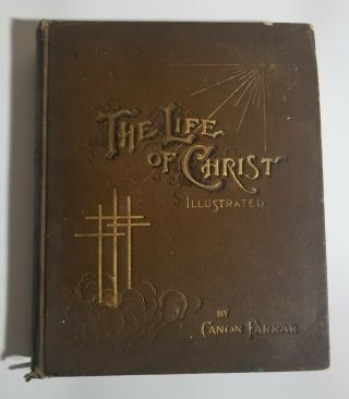 Antique The Life Of Christ Illustrated Hardbound Book 1890 By Canon Farrar Rare