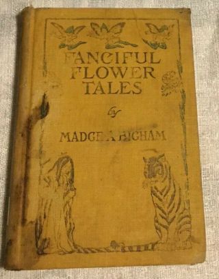 Antique Book - Fanciful Flower Tales By Madge A.  Bigham 1916