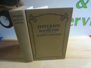 Jefferson And Hamilton Antique Hc Book By Bowers American History