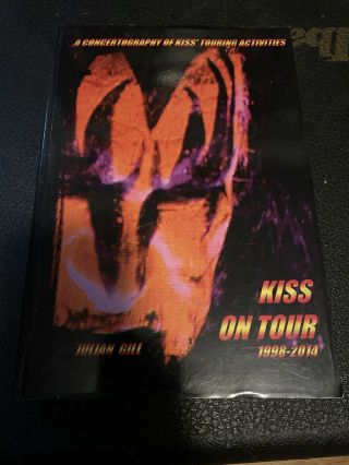 Kiss On Tour Book 1998 2014 Julian Gill Rare Out Of Print