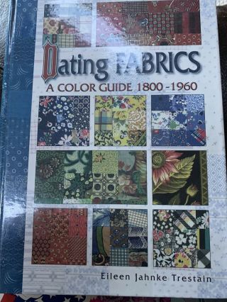 Dating Fabrics - A Color Guide - 1800 - 1960 Book Of Antique Fabric Identification