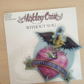 Motley Crue,  " Without You ".  Mega Rare Limited Edition Shaped Vinyl Picture Disc