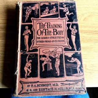 Antique 1905 Book The Training Of The Body By F A Schmidt & Eustace Miles.