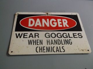 Vintage,  Old Metal Sign/danger Wear Goggles When Handling Chemicals/1 Pound