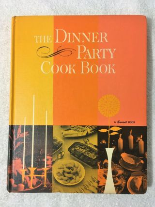 Vintage The Dinner Party Cook Book Menus & Recipes For Entertaining; Sunset 1962