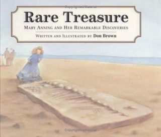 Rare Treasure : Mary Anning And Her Remarkable Discoveries By Don Brown