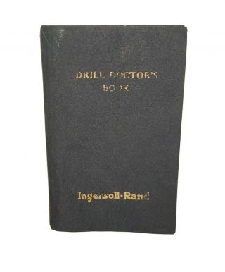 Antique Ingersoll - Rand Ir Drill Doctors Tool Workers Hand Book