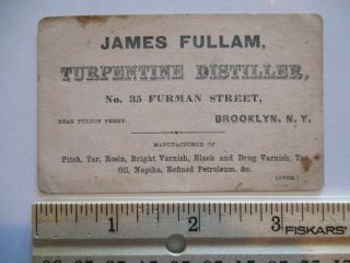 Rare Ca.  1865? Civil War Era Brooklyn Business Card Fullam Turpentine Distiller