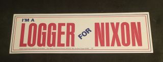 Rare Vintage Nixon I’m A Logger For Nixon Presidential Campaign Bumper Sticker