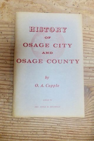 Rare 1970 “history Of Osage City & Osage County” Ks By O.  A.  Copple Autographed