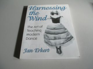 Harnessing The Wind - The Art Of Teaching Modern Dance Erkert - Rare Paperback Book