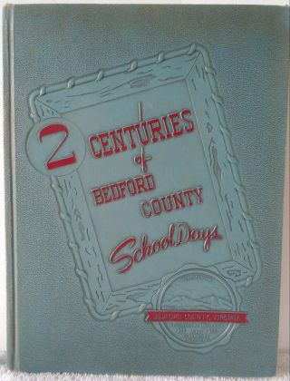 Very Rare " 2 Centuries Of Bedford County School Days " Bedford,  Virginia Book