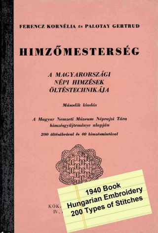 1940 Hungarian Folk Embroideries 200 Types Of Stitches " Himzomesterseg " Rare