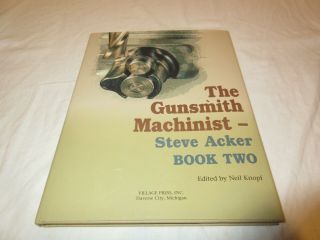 The Gunsmith Machinist By Steve Acker - Hardcover Book Two 2 Rare Oop Bin