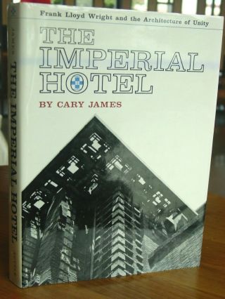 The Imperial Hotel: Frank Lloyd Wright And Architecture Of Unity,  Plates,  Rare