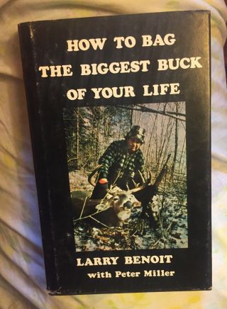Rare - Vintage Book “larry Benoit” In “how To Bag The Biggest Buck Of Your Life I