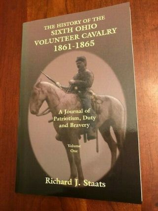 Rare The History Of The 6th Ohio Volunteer Cavalry,  1861 - 1865,  Staats,  1st Ed Oh