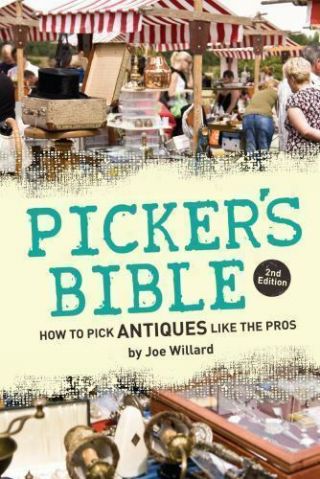 Pickers Bible: How To Pick Antiques Like By Joe Willard