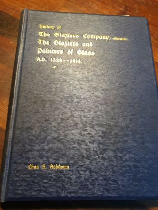 Antique Book History Of The Glaziers Company A.  D.  1328 - 1918 Charles H.  Ashdown