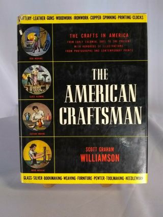 The American Craftsman By Scott Graham Williamson.  Hardcover Book.