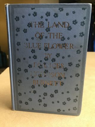 The Land Of The Blue Flower,  1909,  Antique,  Rare