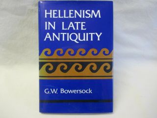 Hellenism And Late Antiquity By G.  W.  Bowersock (hardcover,  1993)