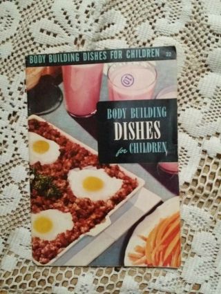 Body Building Dishes For Children Cookbook Culinary Arts Institute Vintage 1952