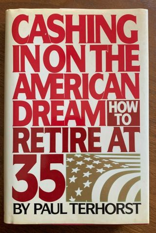 Cashing In On The American Dream: How To Retire At 35 (1988) Paul Terhorst,  Rare
