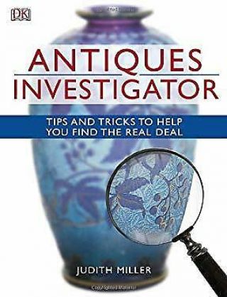 Antiques Investigator : Tips And Tricks To Help You Find The Real Deal