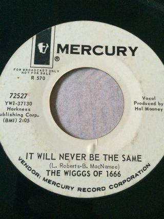 Rare Garage Promo 45/ The Wigggs Of 1666 " It Will Never Be The Same " Hear