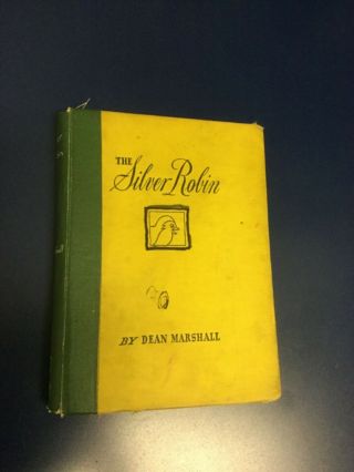 The Silver Robin By Dean Marshall,  Stated First Ed,  H/c 1947 Rare