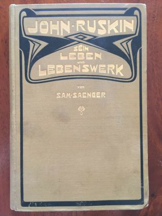 1900 Rare German Book Sam Saenger John Ruskin His Life And Work 1st Ed Hc