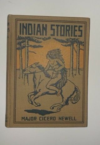 Indian Stories Major Cicero Newell Rare 1912 First Edition