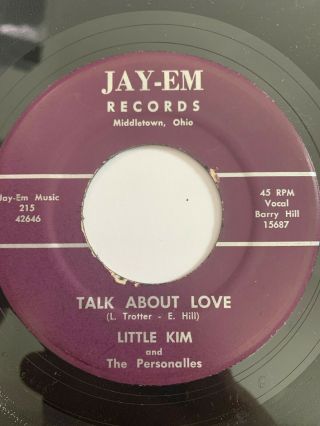 Very Rare Ohio Soul 45/ Little Kim " Talk About Love " Jay - Em Hear