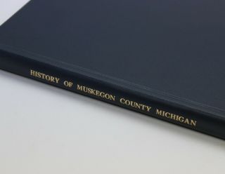 Rare Book - The History Of Muskegon County,  Michigan