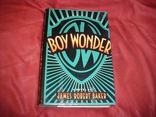 " Boy Wonder " - Rare James Robert Baker First Edition/first Printing (1988)