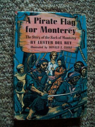 Rare Htf A Pirate Flag For Monterey By Lester Del Rey - First Edition 1952