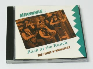 The Flying W Wranglers Meanwhile Back At The Ranch Cd Signed Rare Cowboy Country