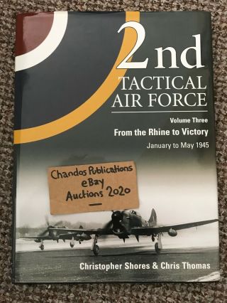 2nd Tactical Air Force Vol.  3: From Rhine To Victory - Shores & Thomas - Rare Oop