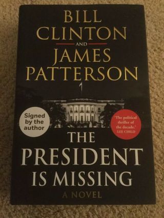 Signed Bill Clinton & James Patterson - The President Is Missing - Uk Auto Rare