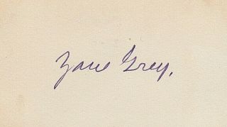 Zane Grey.  Prolific Writer Of Romantic Novels Of The American West.  Card Signed.