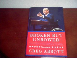 Greg Abbott Broken But Unbowed Autographed Hardcover Book